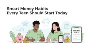 Smart Money Habits Every Teen Should Start Today